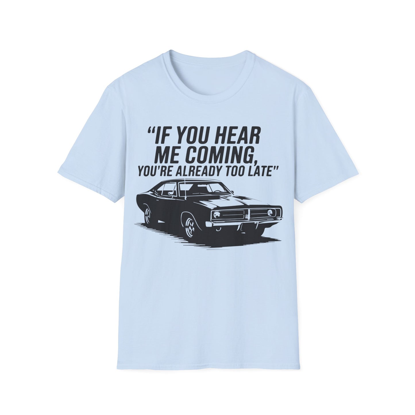 'If You Hear Me Coming Car' - Muscle Car T-shirt