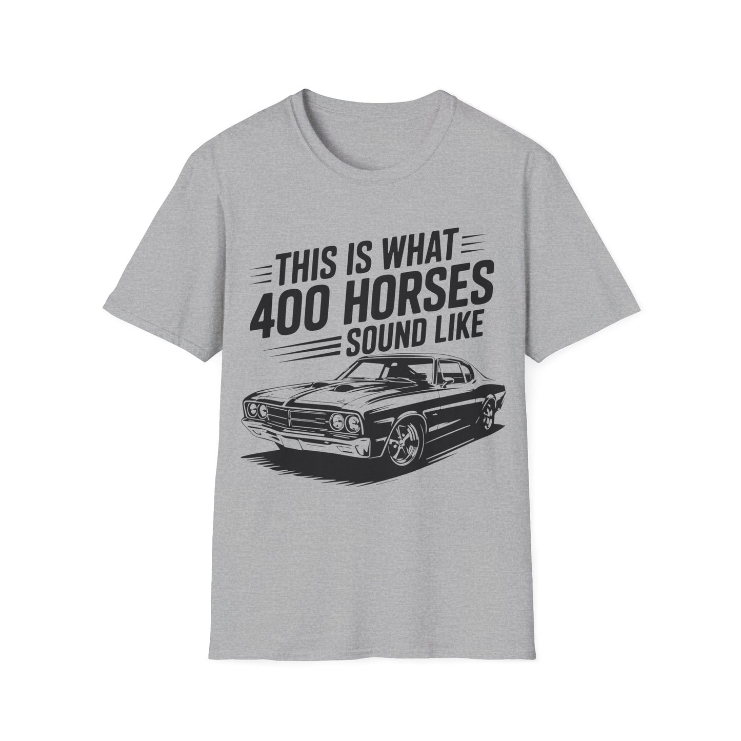 'This Is What 400 Horses Sound Like' - Muscle Car T-Shirt