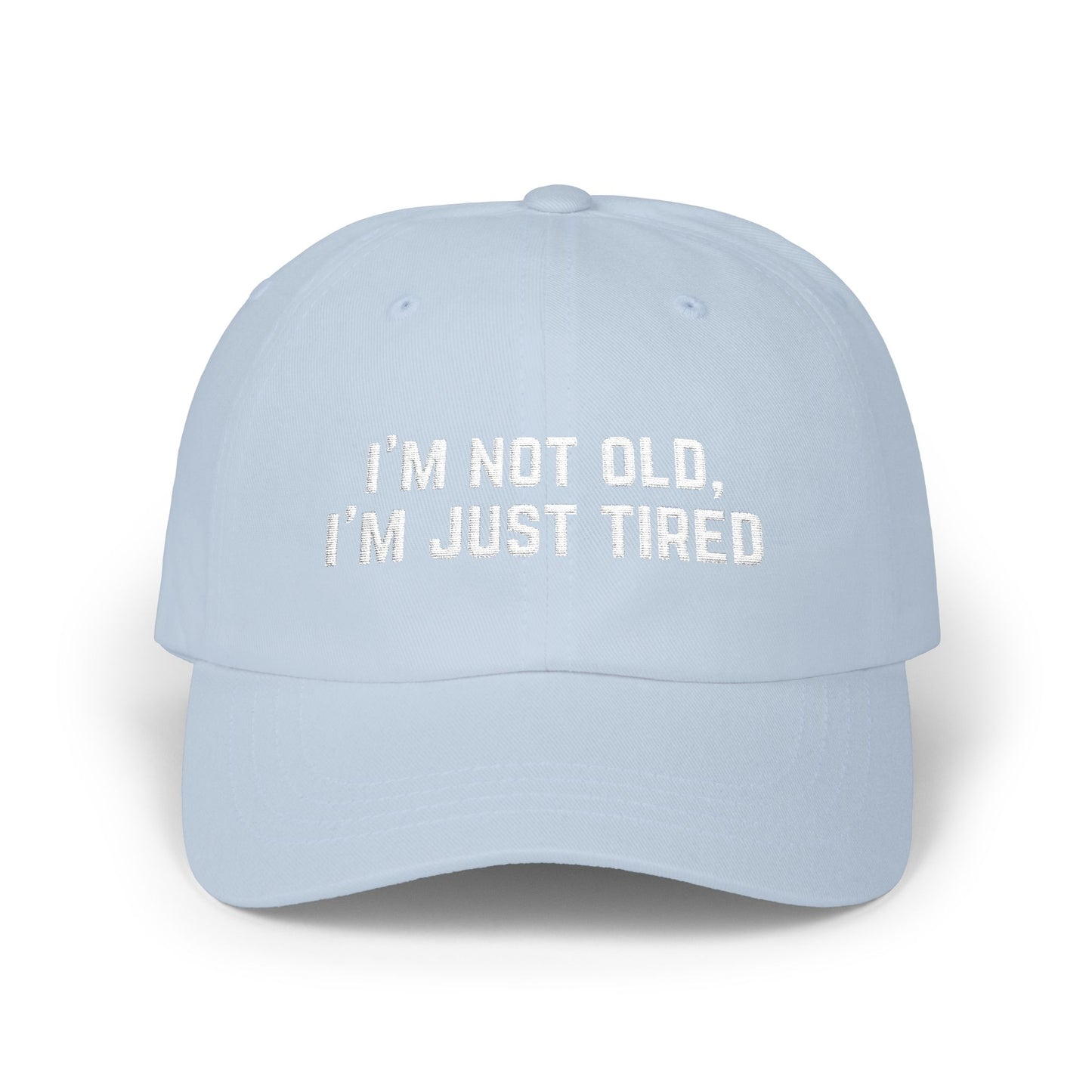 'I'm Not Old I'm Just Tired' - Classic Cap