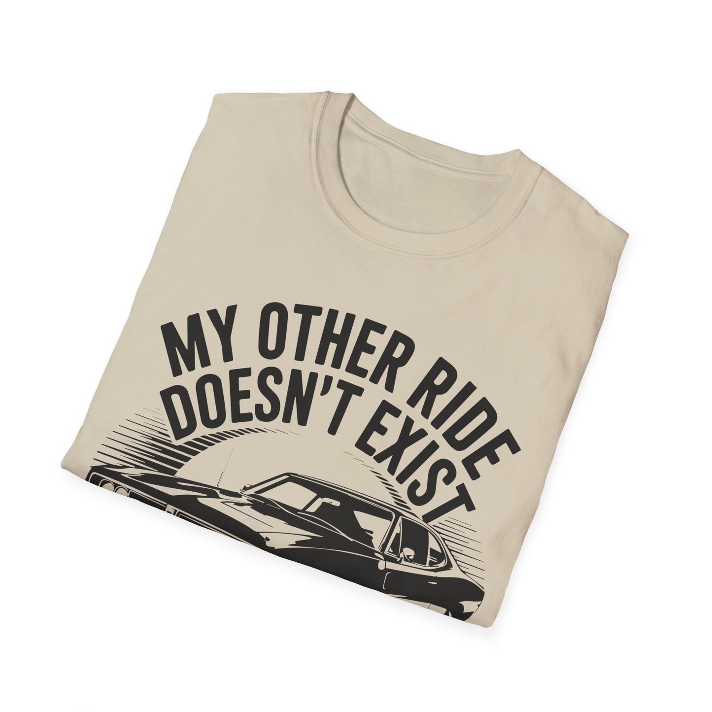 'My Other Ride Doesn’t Exist' - Muscle Car T-Shirt