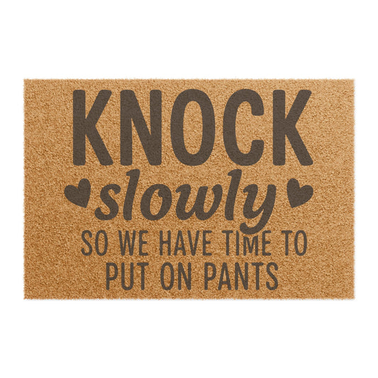 'KNOCK Slowly So We Have Time To Put On Pants' - Doormat