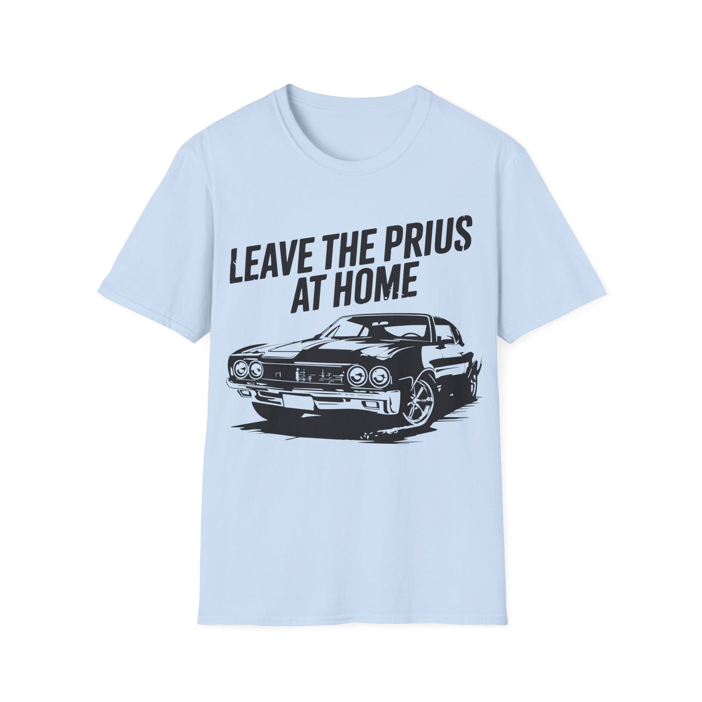 'Leave the Prius at Home' - Muscle Car Tshirt