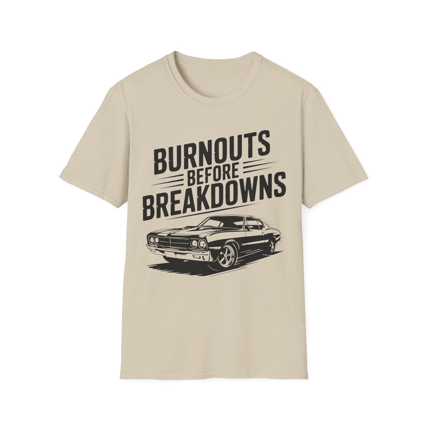 'Burnouts Before Breakdowns' - Muscle Car T-Shirt