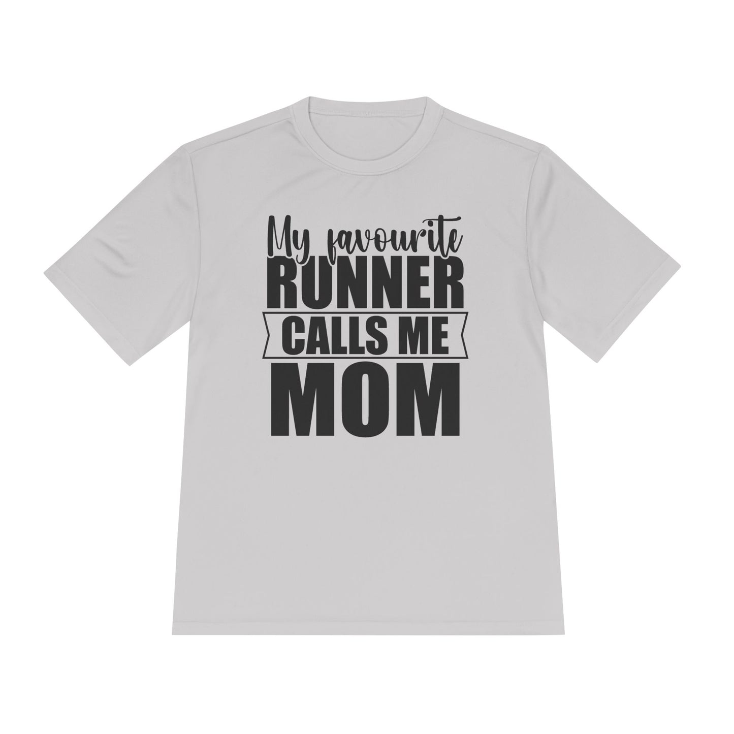 'My Favourite Runner Calls Me Mom' — Moisture Wicking Tee