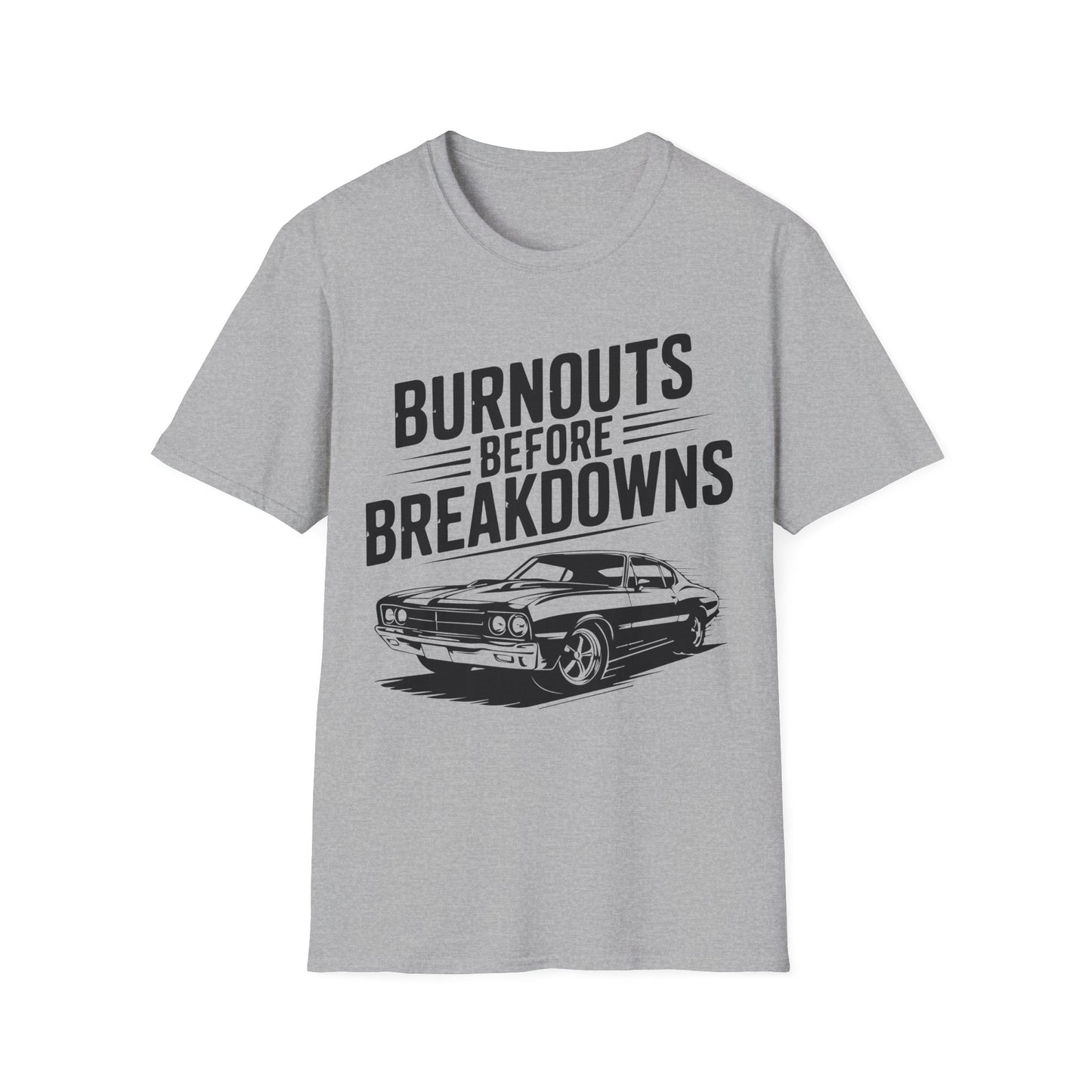 'Burnouts Before Breakdowns' - Muscle Car T-Shirt