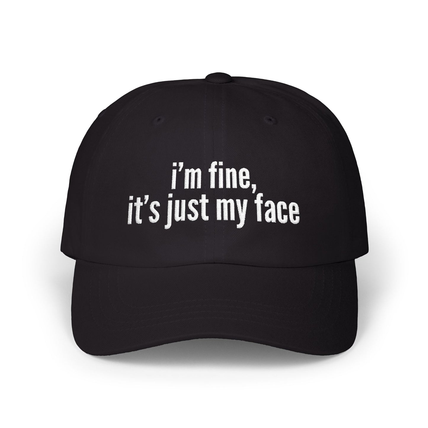 'I'm Fine, It's Just My Face' - Classic Cap