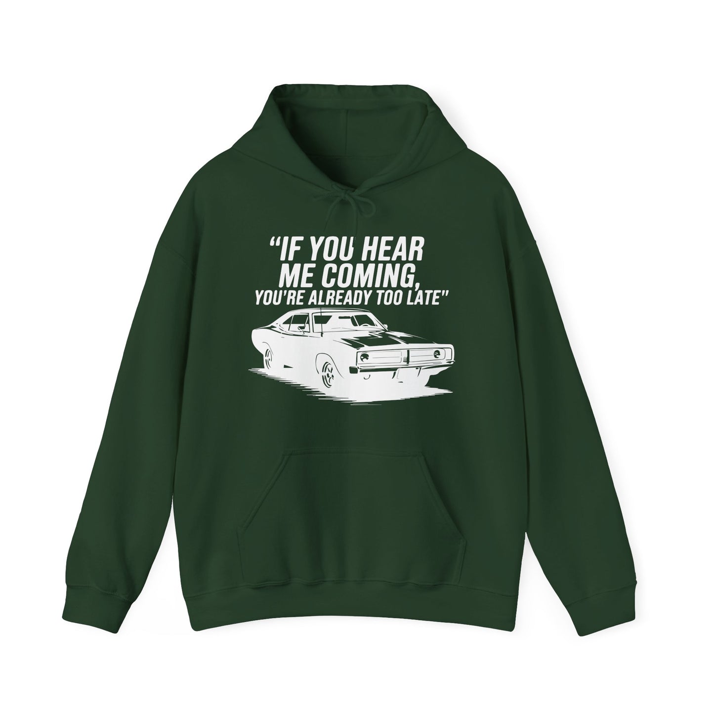 'If You Hear Me Coming, You're Already Too Late' - Muscle Car Hoodie
