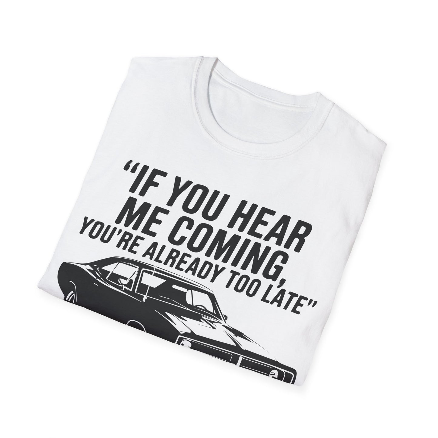 'If You Hear Me Coming Car' - Muscle Car T-shirt