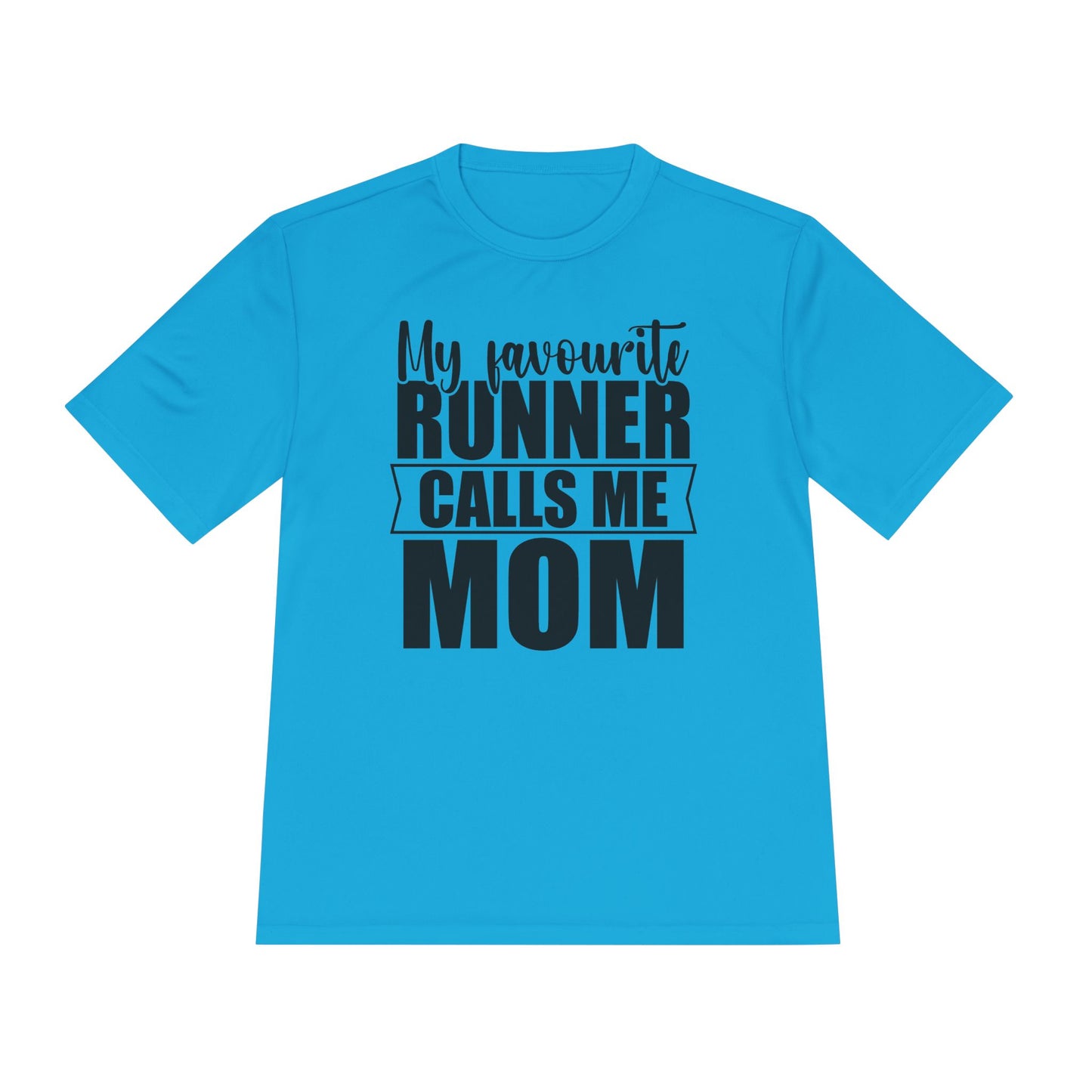 'My Favourite Runner Calls Me Mom' — Moisture Wicking Tee