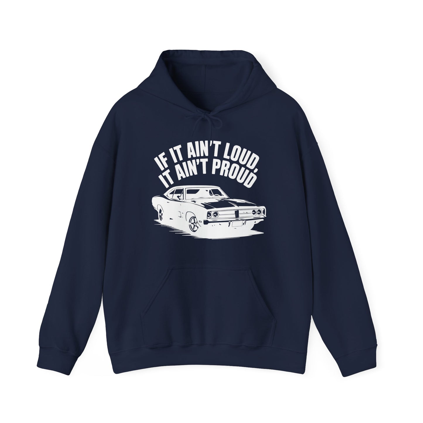 'If It Ain't Loud It Ain't Proud' - Muscle Car Hoodie