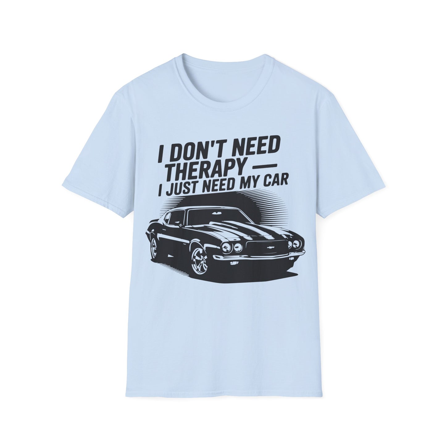 'I Don't Need Therapy I Just Need My Car' - Muscle Car T-shirt