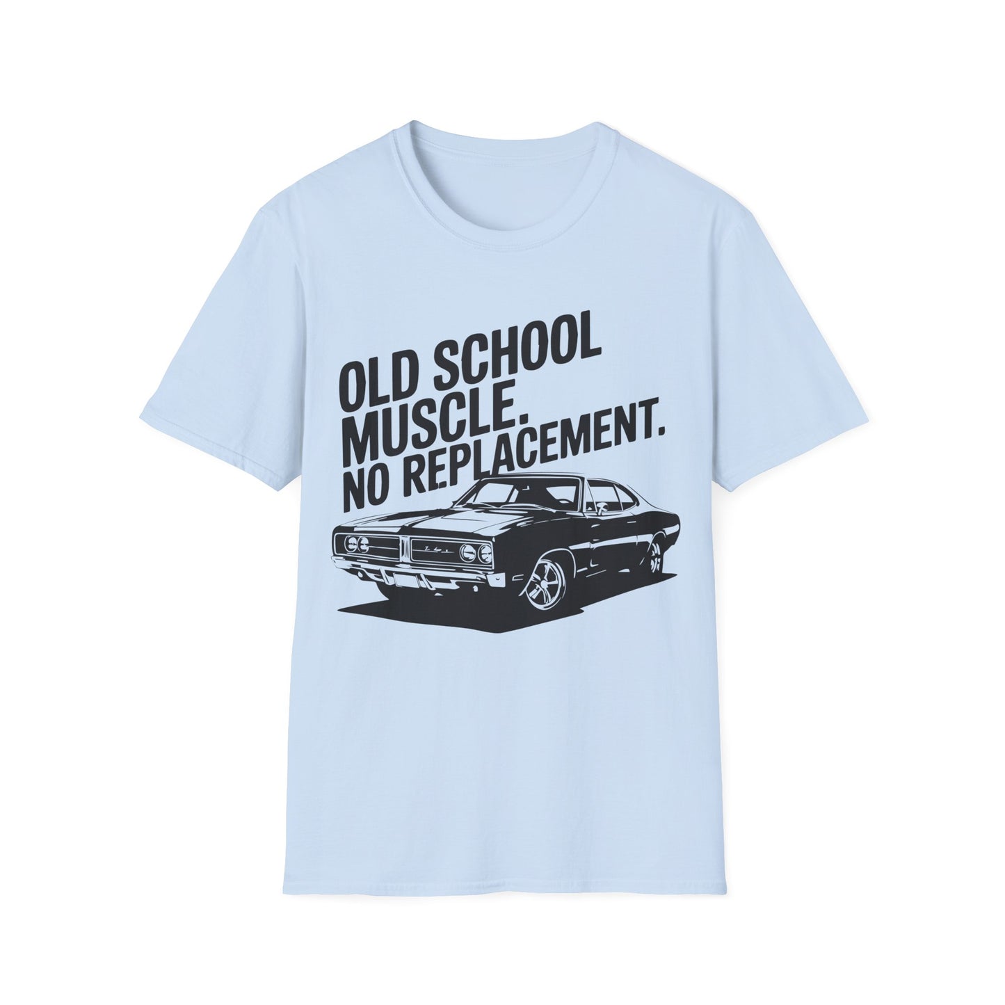 'Old School Muscle. No Replacement.' - Muscle Car T-shirt