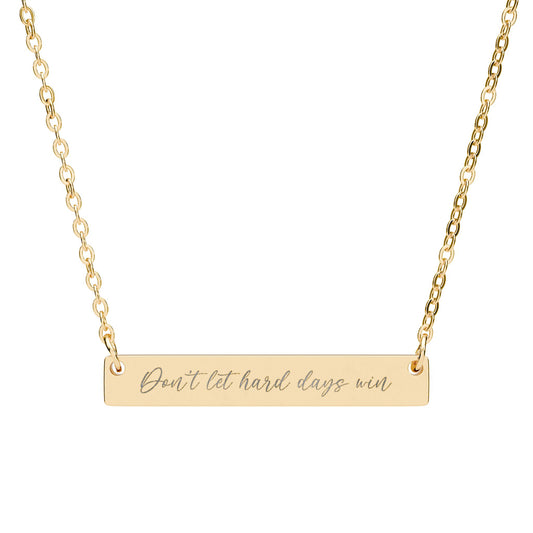 'Don't let the hard days win' - Engraved Necklace