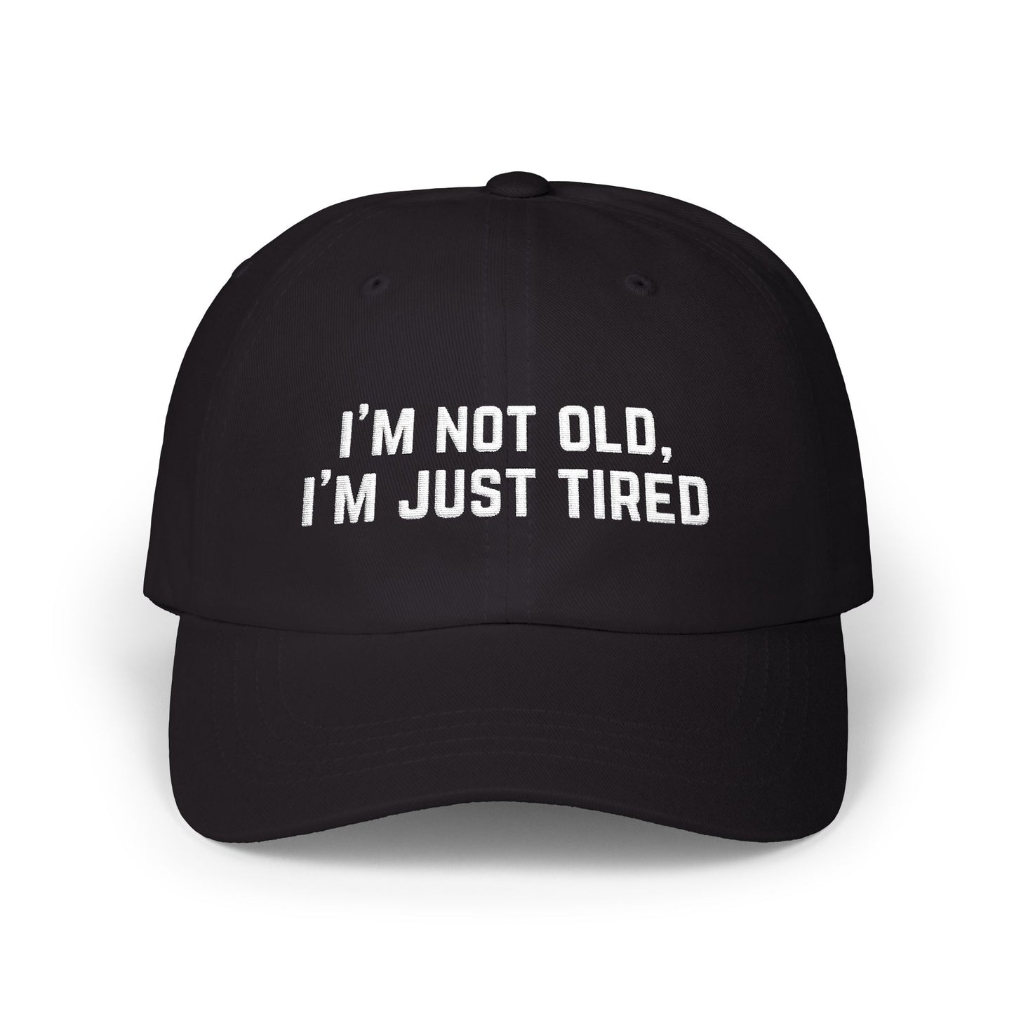 'I'm Not Old I'm Just Tired' - Classic Cap