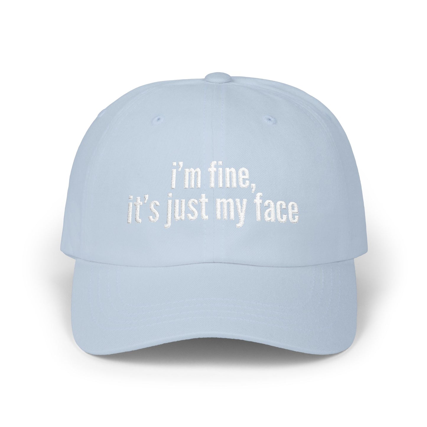 'I'm Fine, It's Just My Face' - Classic Cap