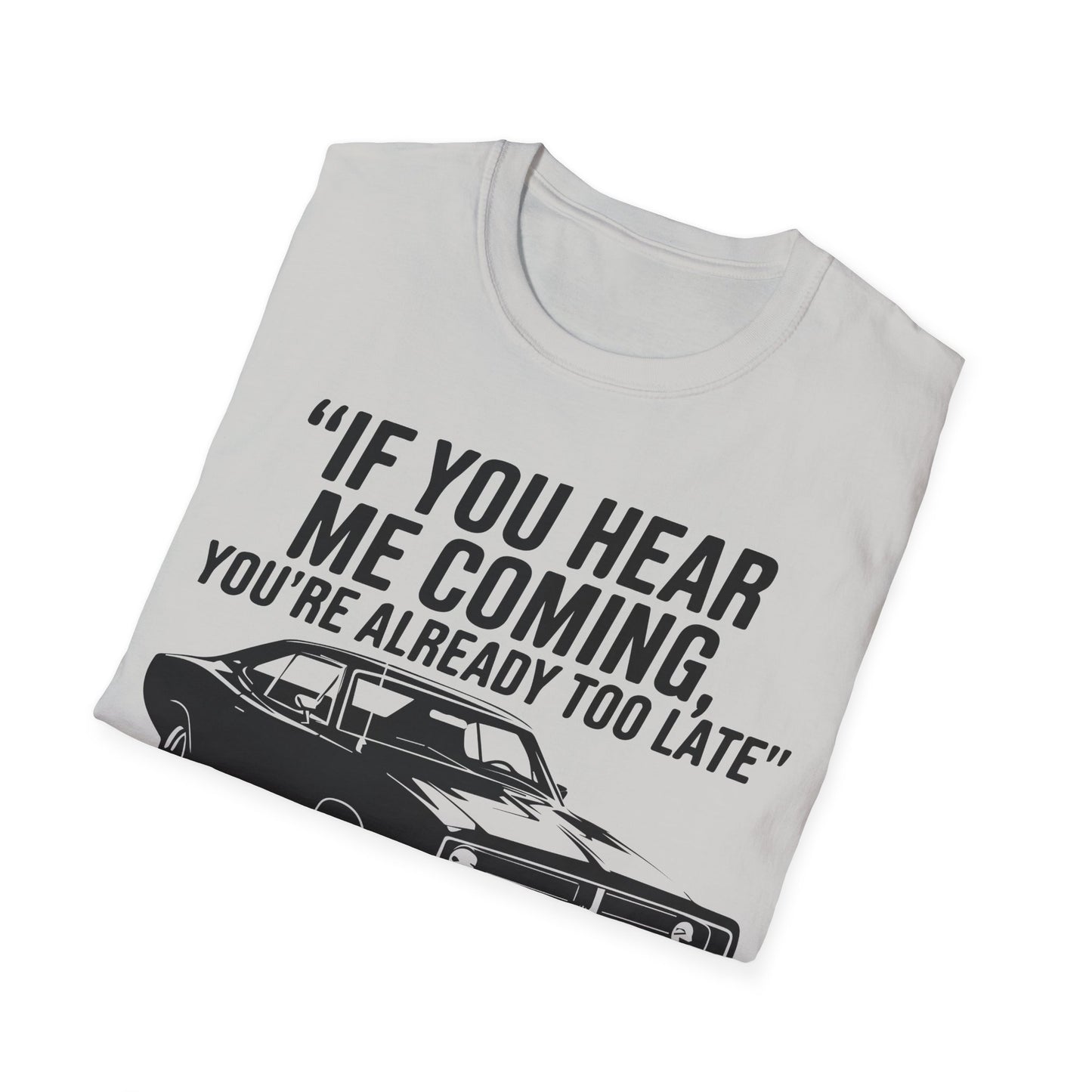 'If You Hear Me Coming Car' - Muscle Car T-shirt