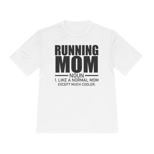 'Running Mom: Like a Normal Mom Except Much Cooler' - Moisture Wicking Shirt