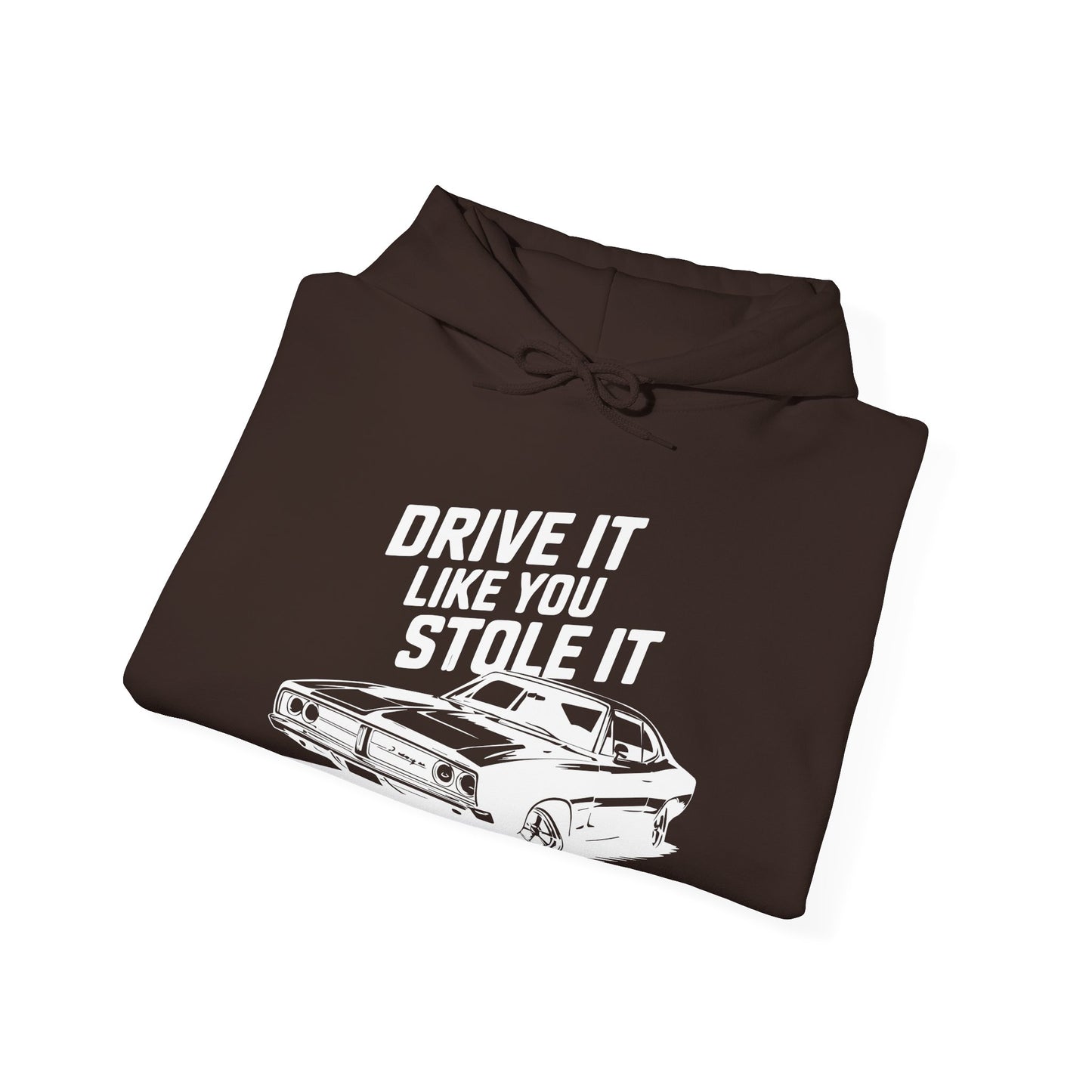'Drive It Like You Stole It' - Muscle Car Hoodie