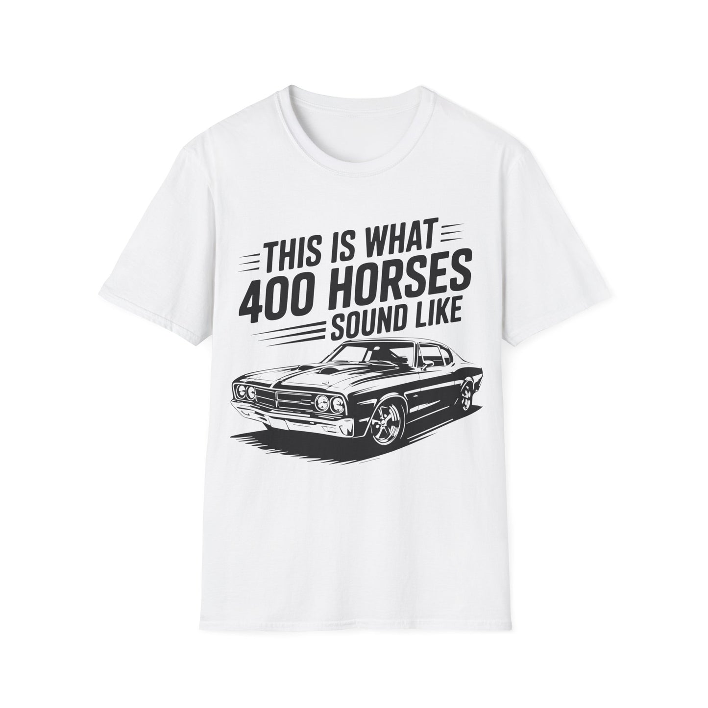 'This Is What 400 Horses Sound Like' - Muscle Car T-Shirt