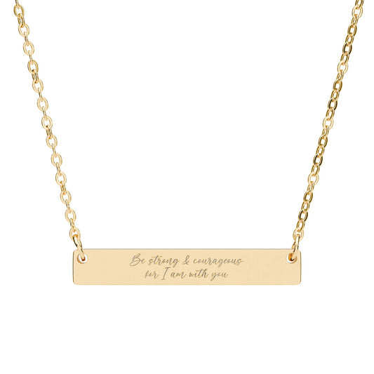 'Be strong & courageous for I am with you' - Engraved Necklace