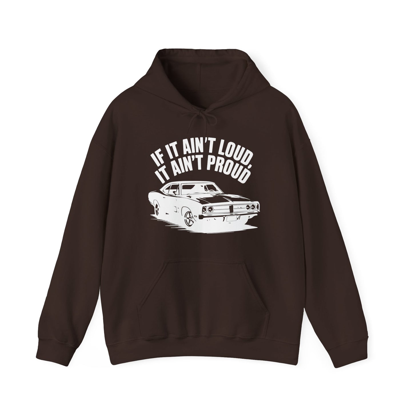 'If It Ain't Loud It Ain't Proud' - Muscle Car Hoodie