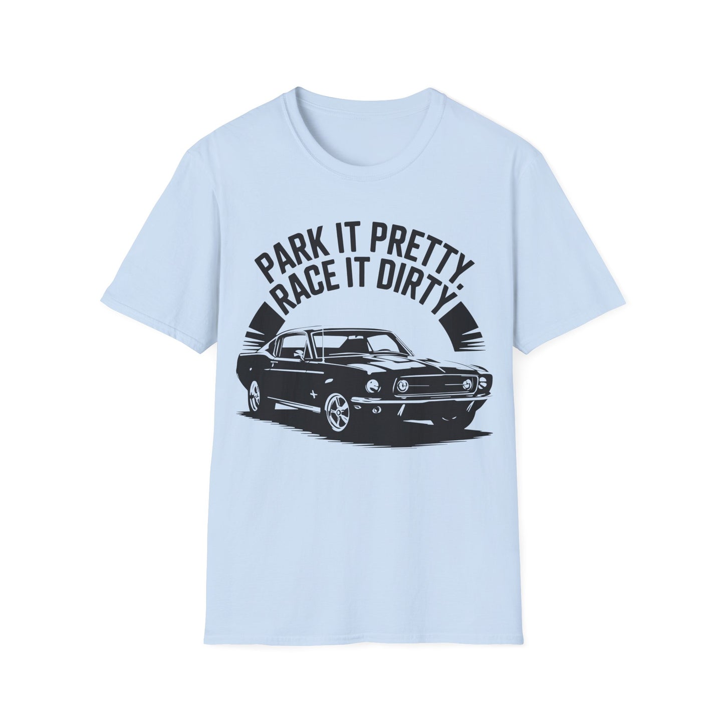 'Park It Pretty, Race It Dirty' - Muscle Car T-shirt