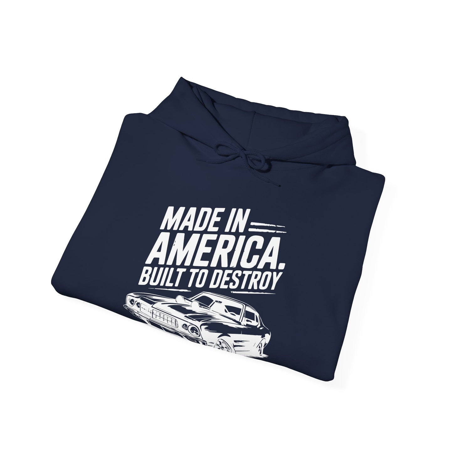 'Made in America Built to Destroy' - Muscle Car Hoodie