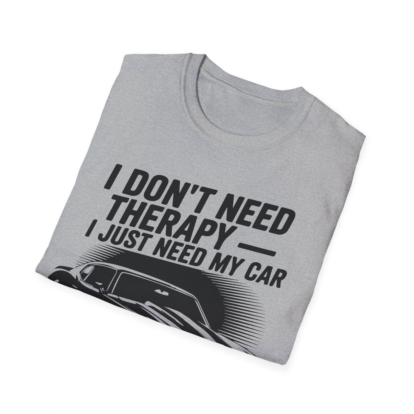 'I Don't Need Therapy I Just Need My Car' - Muscle Car T-shirt