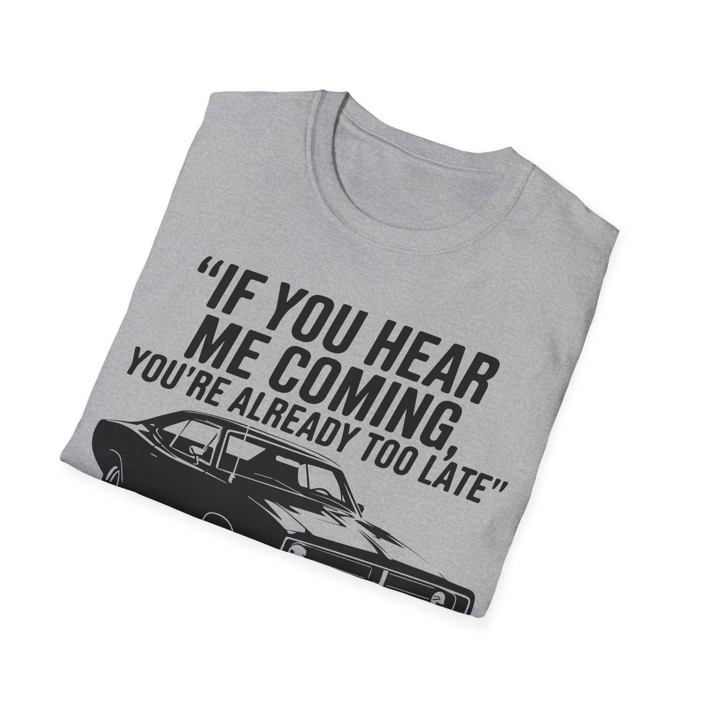 'If You Hear Me Coming Car' - Muscle Car T-shirt