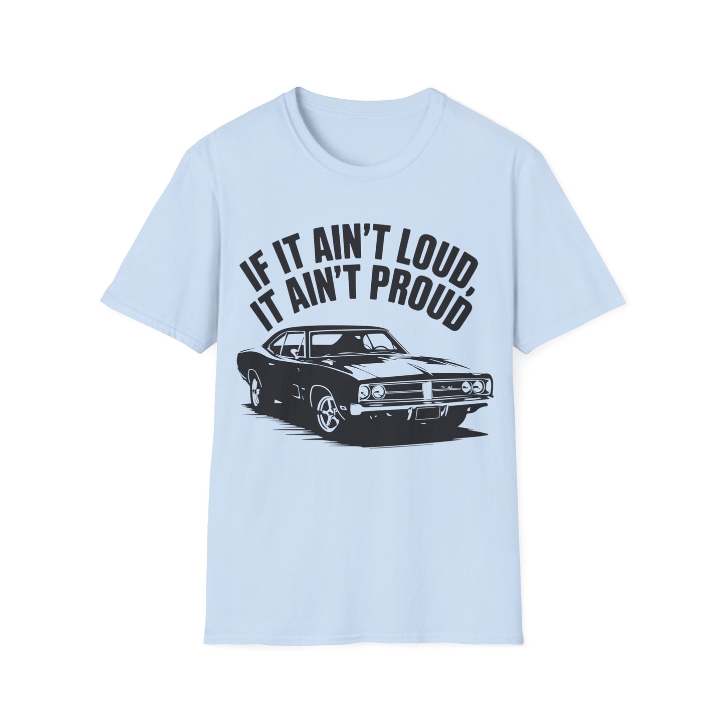 ''If It Ain't Loud, It Ain't Proud'- Muscle Car T-shirt