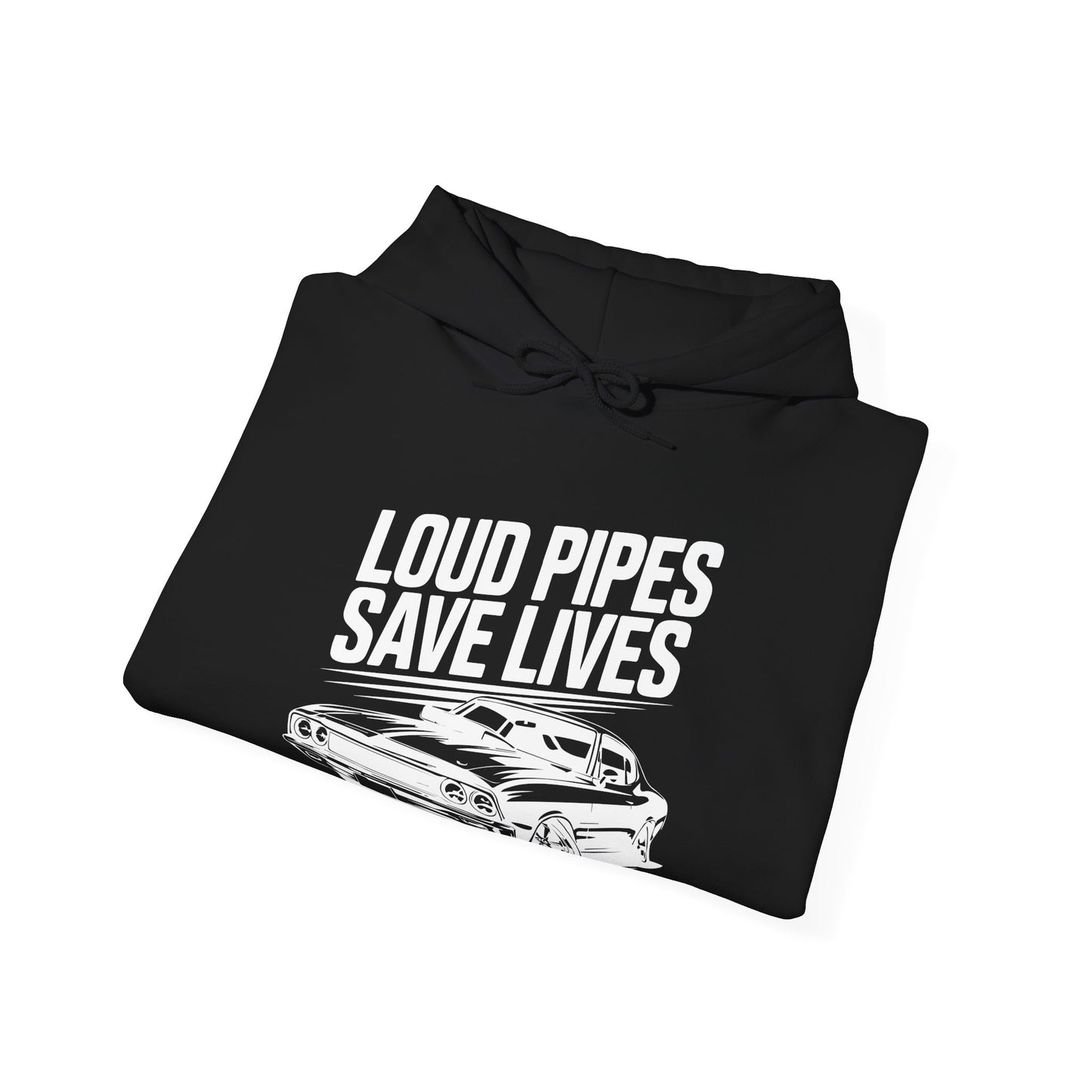 'Loud Pipes Save Lives' - Muscle Car Hoodie