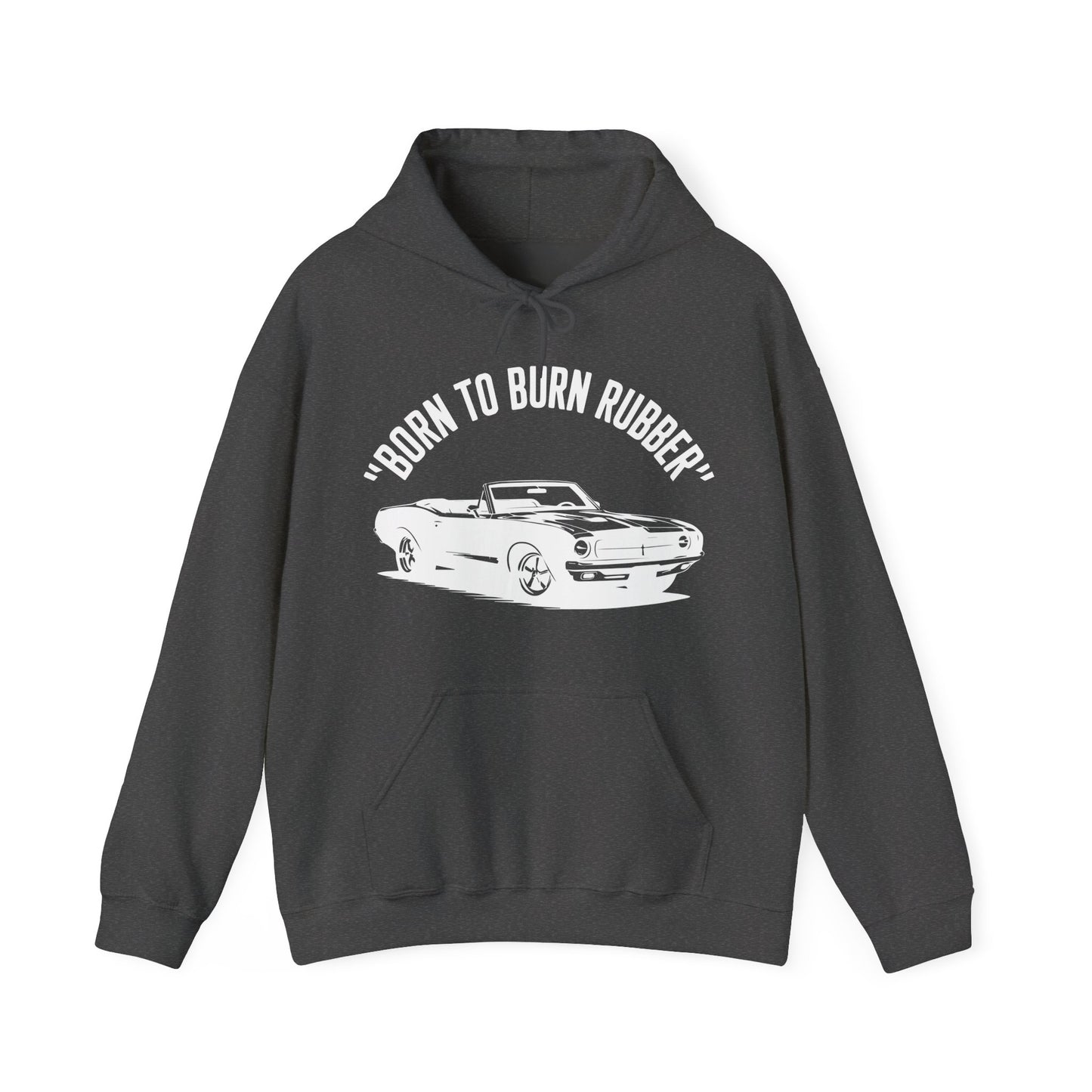 'Born To Burn Rubber' - Muscle Car Hoodie
