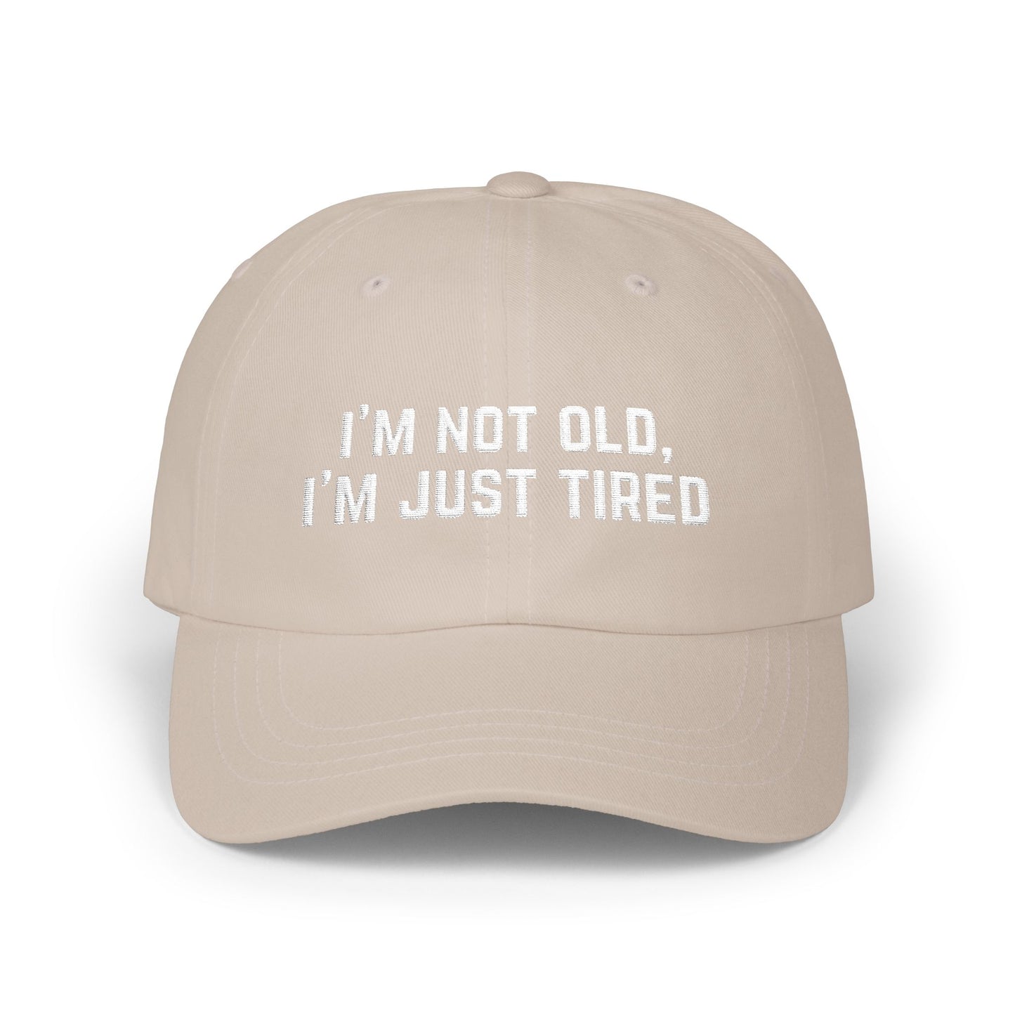 'I'm Not Old I'm Just Tired' - Classic Cap