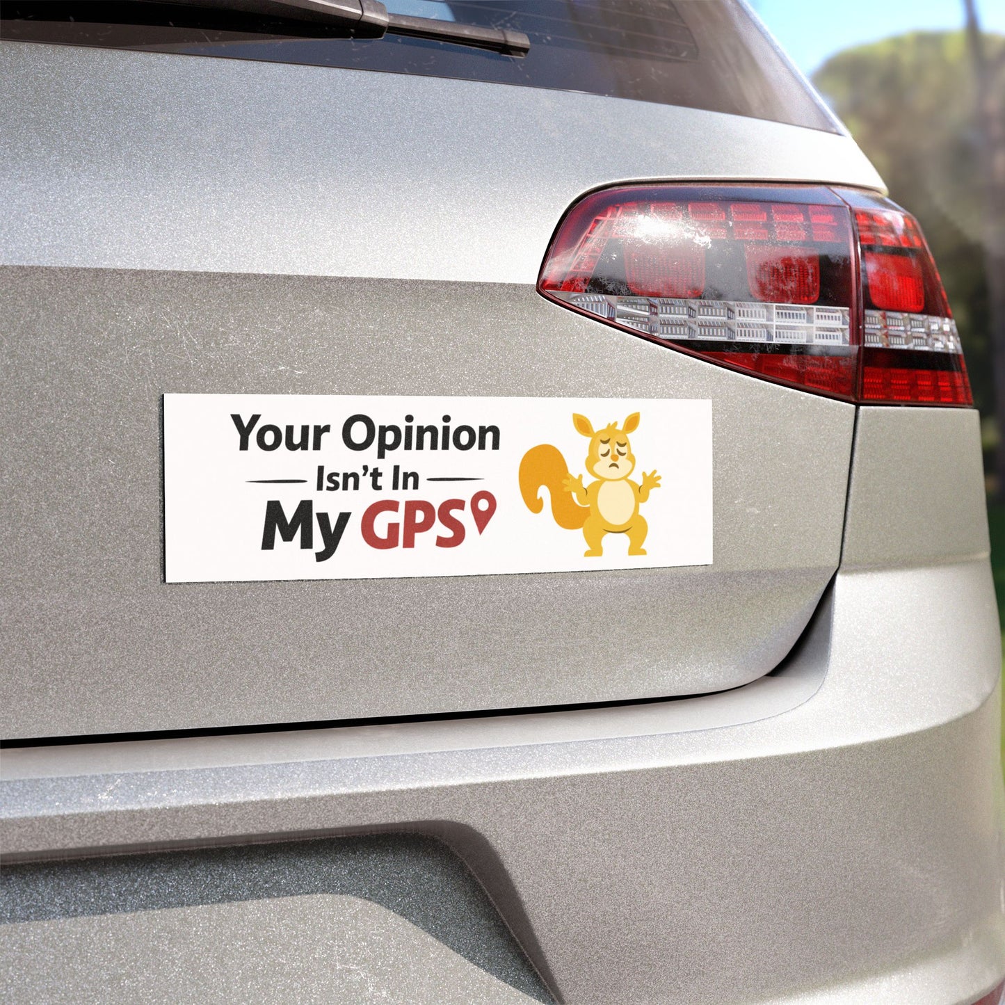 'Your Opinion Isn't In My GPS' - Funny Humor Car Magnet