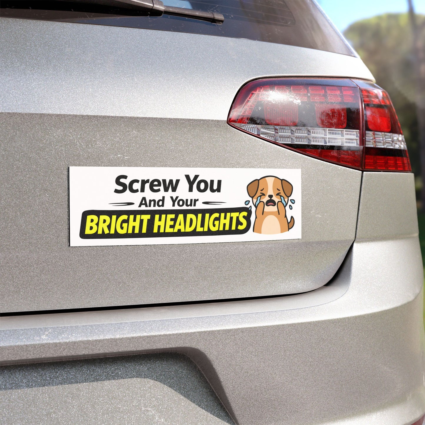 'Screw You and Your Bright Headlights' - Funny Humor Car Magnet