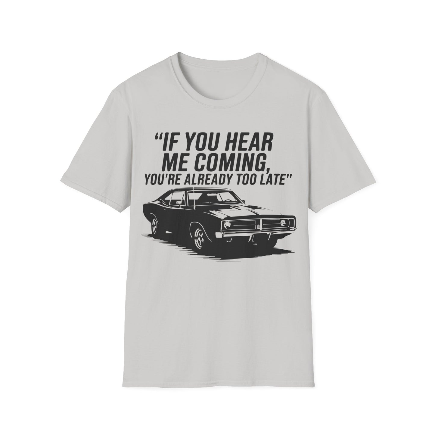 'If You Hear Me Coming Car' - Muscle Car T-shirt