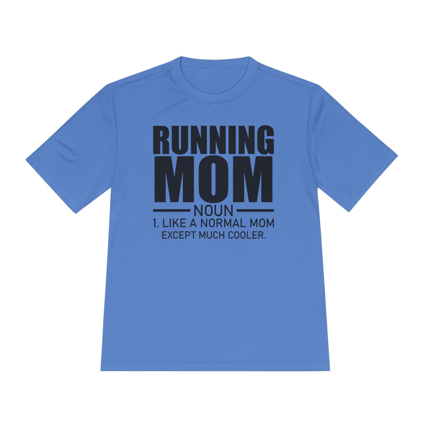 'Running Mom: Like a Normal Mom Except Much Cooler' - Moisture Wicking Shirt