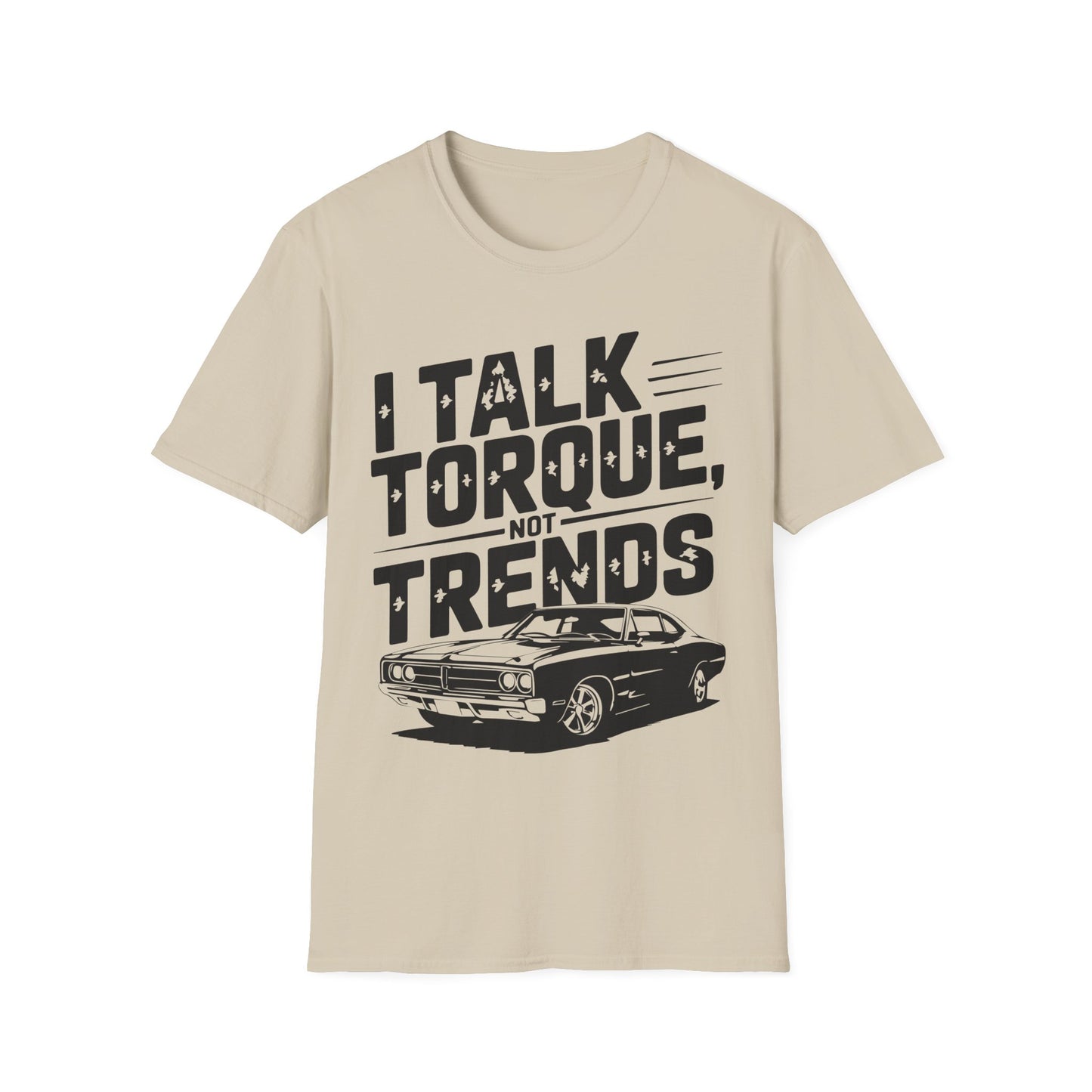 'I Talk Torque Not Trends' - Muscle Car T-shirt