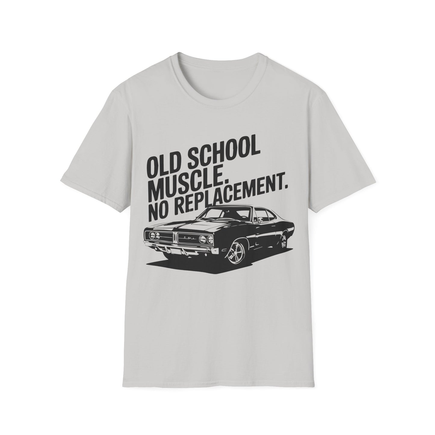 'Old School Muscle. No Replacement.' - Muscle Car T-shirt