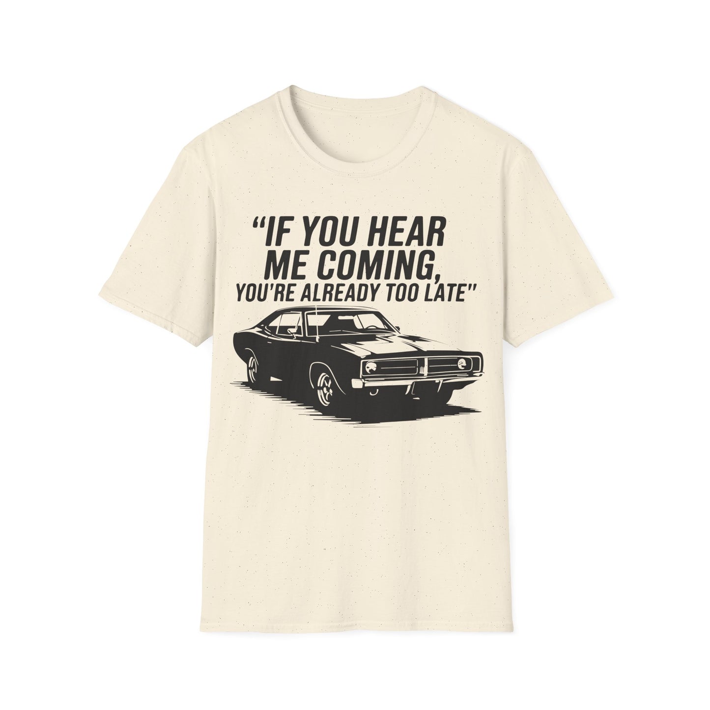 'If You Hear Me Coming Car' - Muscle Car T-shirt
