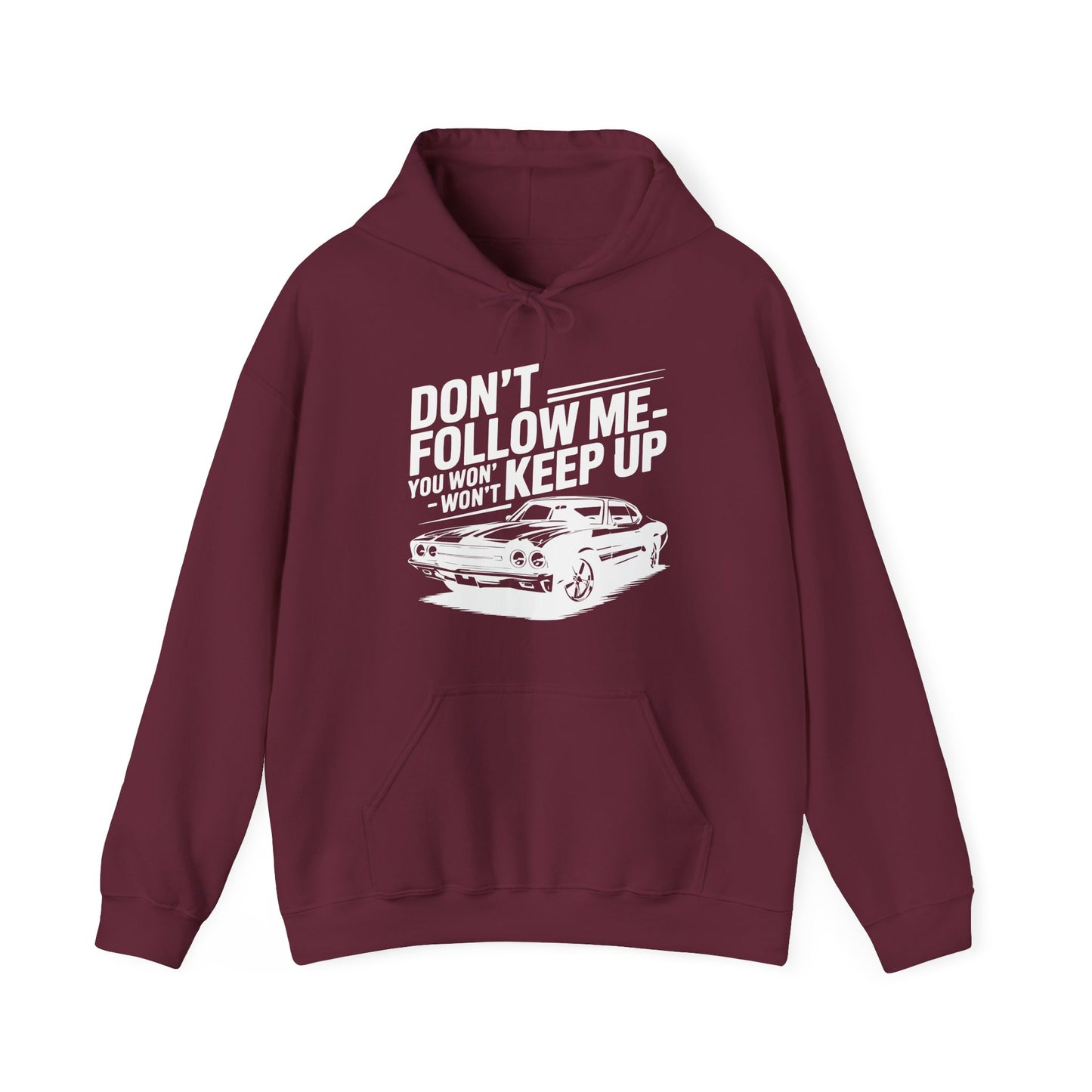 'Don't Follow Me, You Won't Keep Up'  Muscle Car Hoodie
