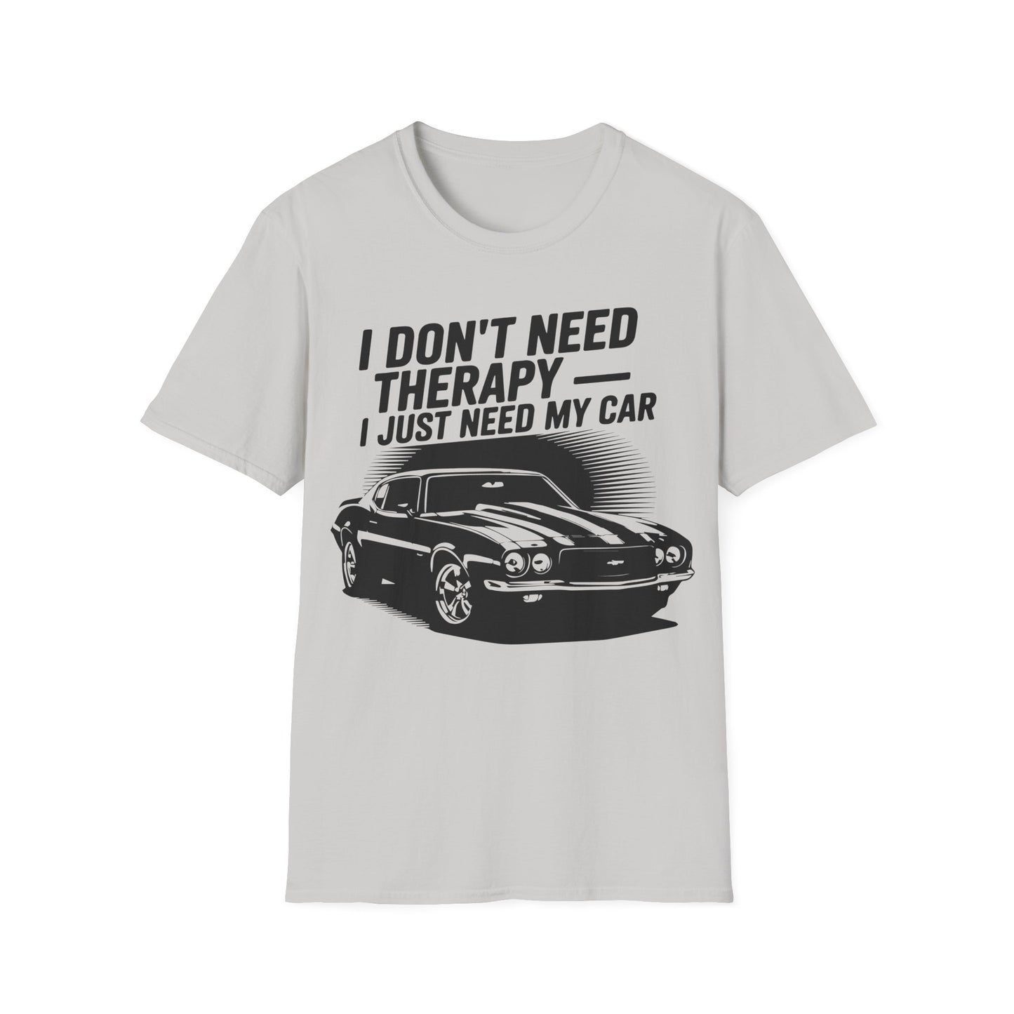 'I Don't Need Therapy I Just Need My Car' - Muscle Car T-shirt