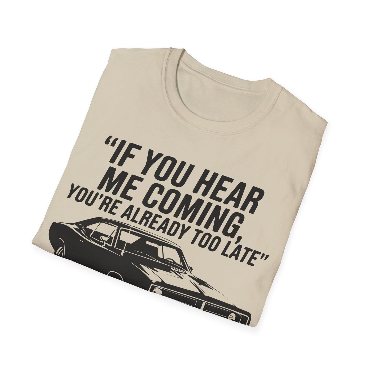 'If You Hear Me Coming Car' - Muscle Car T-shirt