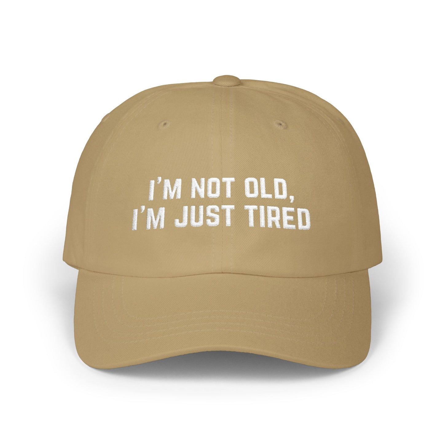 'I'm Not Old I'm Just Tired' - Classic Cap