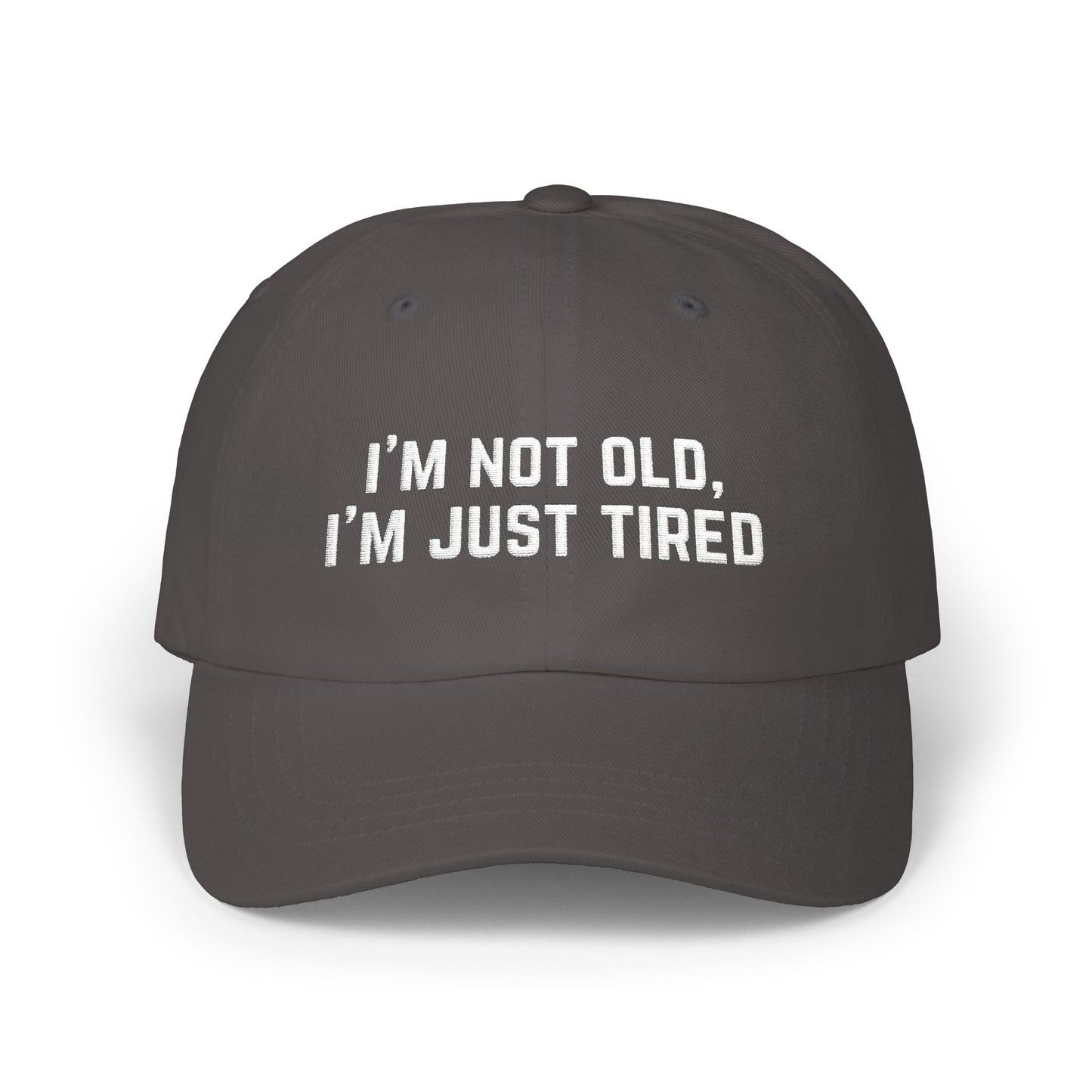 'I'm Not Old I'm Just Tired' - Classic Cap