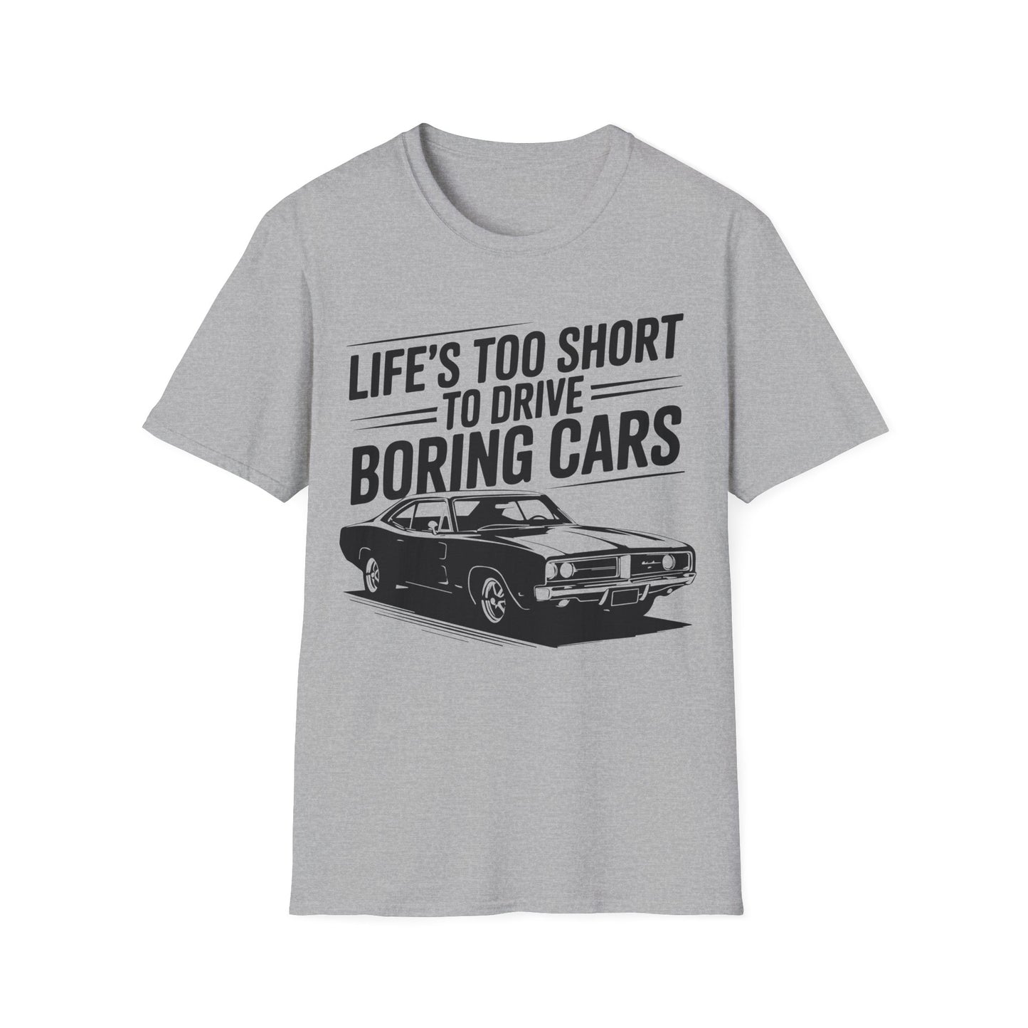 'Life’s Too Short to Drive Boring Cars' - Muscle Car T-shirt