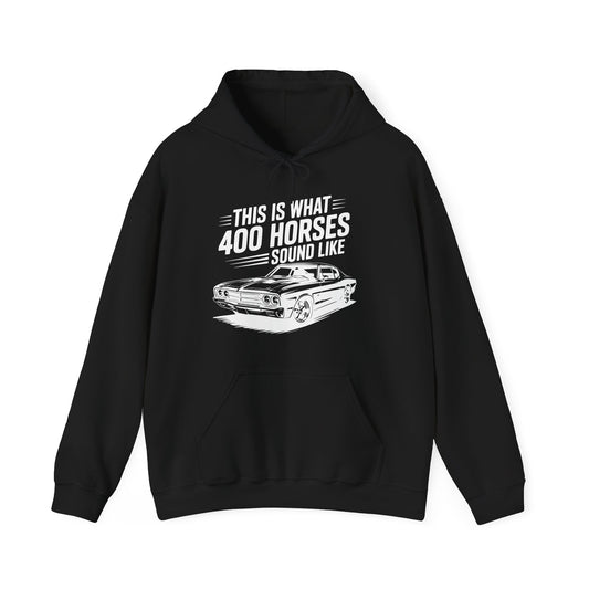 'This Is What 400 Horses Sound Like' - Muscle Car Hoodie