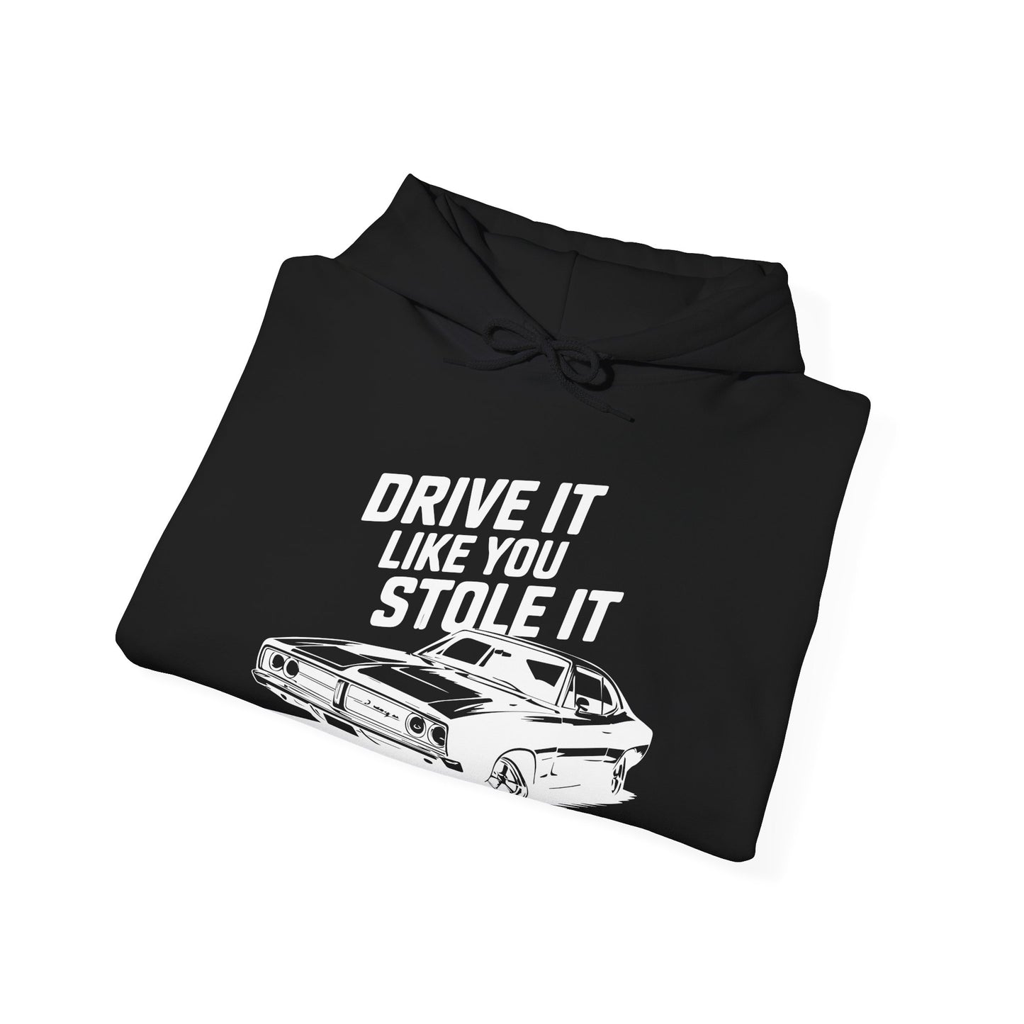 'Drive It Like You Stole It' - Muscle Car Hoodie