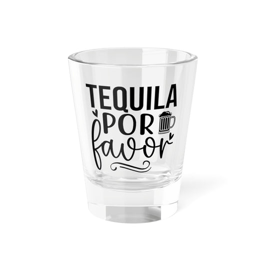 'Tequila Por Favor' - Tequila Shot Glass